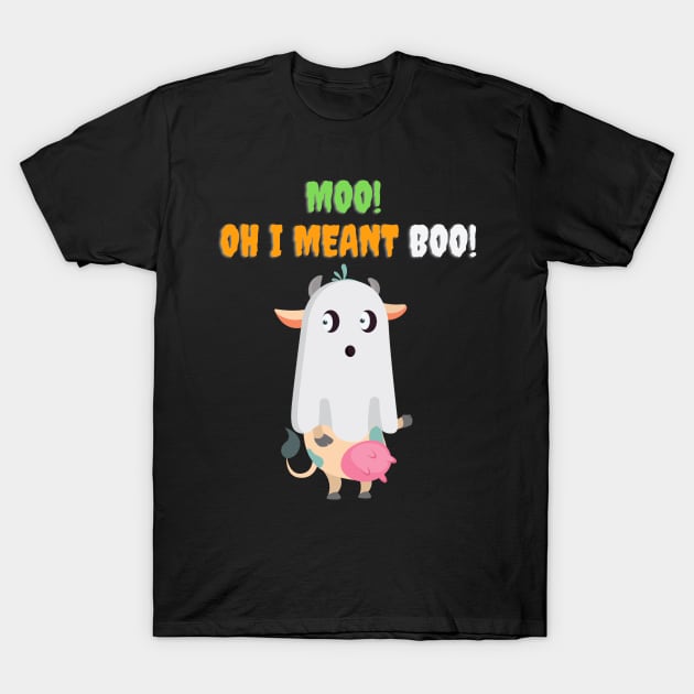 Moo! Oh I Meant Boo! - Funny Halloween T-Shirt by Rude Bee